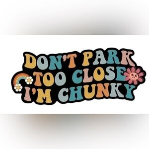 Don’t park too close I’m chunky car decal